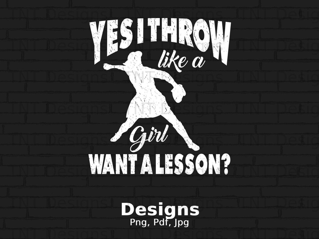 Yes I Throw Like A Girl Want A Lesson Digital Png File Instant Download
