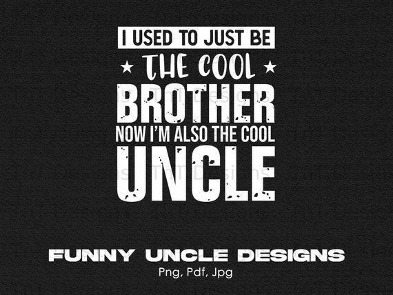 Funny I Used to Just Be the Cool Brother Now Also Cool Uncle - Etsy