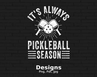 It's Always Pickleball Season Digital Png File, Instant Download, Pickle Ball Paddles T-shirt Design, Funny Pickleball PNG, Pickleball Lover