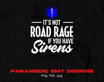 It's Not Road Rage If You Have Sirens Digital Png File, Instant Download, Paramedic Png, Emt T-shirt Design, Funny Paramedic Png, Emt PNG