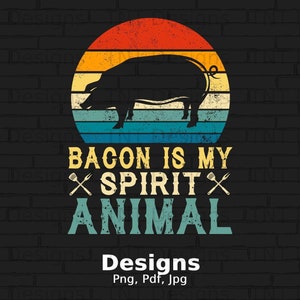 Bacon Is My Spirit Animal Digital Png Plik Do Pobrania, Bacon Lover T-shirt Png Vintage Design, Breakfast Png, Funny Sarkazm Png, Prezent Dla Niego