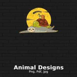 May include: A sloth with a relaxed expression is lying on its back with its arms outstretched. A turtle with a snail on its back is on top of the sloth. The background is a black brick wall with a yellow circle behind the animals. The circle has the word "WHEEEEEE" written on it. The text "Animal Designs Png, Pdf, Jpg" is at the bottom of the image.