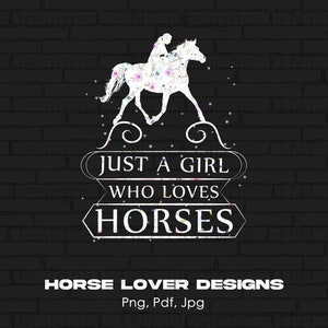Just A Girl Who Loves Horses Digital Png File, Instant Download, Horse Png, Horse T-shirt Design, Horse Lover Gifts, Equestrian Png, Horses