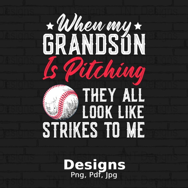 When My Grandson Is Pitching They All Look Like Strikes Digital Png File, Instant Download, Funny Baseball Tshirt Design, Baseball Lover Png