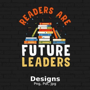 Readers Are Future Leaders Digital Png File, Instant Download, Funny Reading T-shirt Design, Book Quote Png, Book Lover Gift, Teaching Png