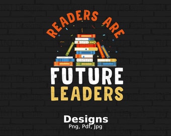Readers Are Future Leaders Digital Png File, Instant Download, Funny Reading T-shirt Design, Book Quote Png, Book Lover Gift, Teaching Png
