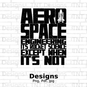 Aero Space Engineering It&#39;s Rocket Science Except When It&#39;s Not Digital Png File Instant Download, Funny Aerospace Engineer T-shirt Design
