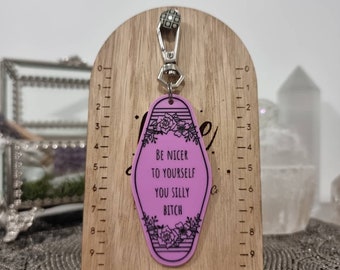 Be Nicer To Yourself, You Silly Bitch motel keychain. Selfcare, positiveness affirmation