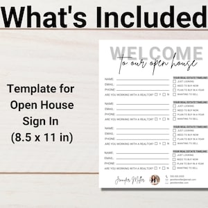 May include: A white template for an open house sign-in sheet. The text "What's Included" is at the top. The sign-in sheet includes fields for name, email, phone, and real estate timeline. The dimensions are 8.5 x 11 inches.