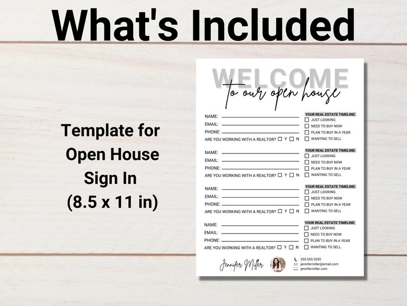May include: A white template for an open house sign-in sheet. The text "What's Included" is at the top. The sign-in sheet includes fields for name, email, phone, and real estate timeline. The dimensions are 8.5 x 11 inches.