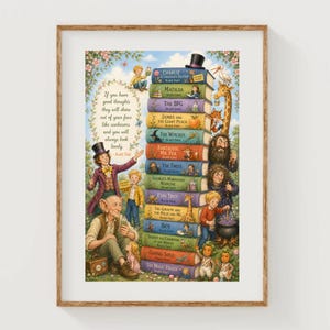 May include: A framed art print featuring a stack of colorful books by Roald Dahl, including titles like Charlie and the Chocolate Factory and Matilda. Characters from the stories surround the books, with a quote about good thoughts on the left side.