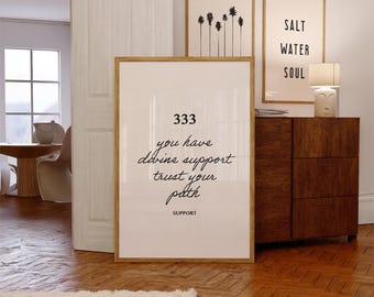 May include: A framed print with a white background and black text that reads "333 you have divine support trust your path SUPPORT".