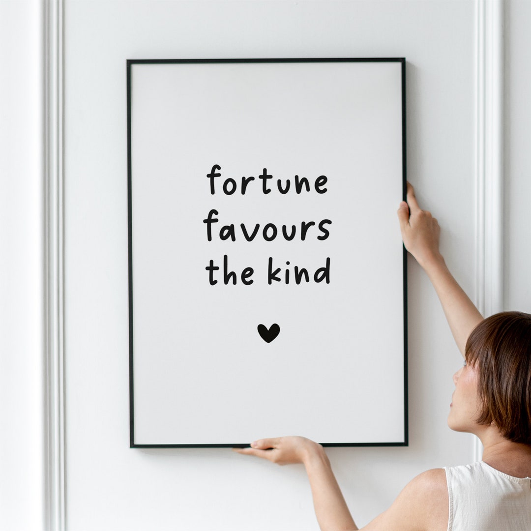 Kindness Wall Art Print Fortune Favours the Kind Karma Poster Printable