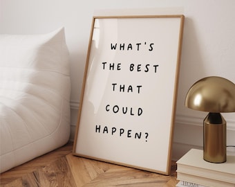 What's the best that could happen Poster, Minimal Positive Quote Wall Art Print
