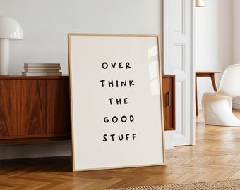 Overthink the Good Stuff Print, Minimal Neutral Positive Quote Wall Art