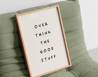 Overthink the Good Stuff Print, Minimal Neutral Positive Quote Wall Art