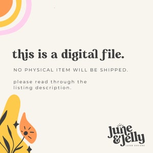 May include: A digital file download notice with a yellow and orange floral design and the text "this is a digital file. NO PHYSICAL ITEM WILL BE SHIPPED. please read through the listing description. June &Jelly LASER DESIGNS"
