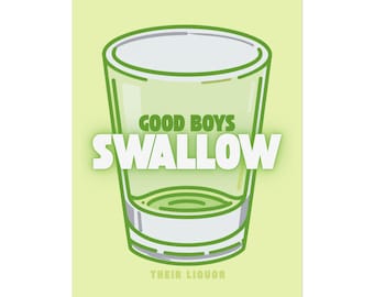 Good Boys / Girls Swallow Shot Glass Poster | Bar Art Print (21+)