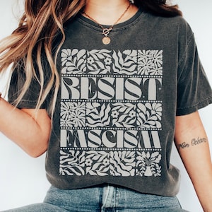 Resist Fascism Shirt, Floral Matisse Inspired Anti-Fascism Maximalist Progressive Protest Shirt Political Activism Resistance Gift Idea