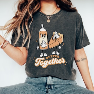 Thanksgiving Shirt | Retro Thanksgiving Shirt |  Pumpkin Pie | Better Together | Funny Thanksgiving Shirt | Turkey Day Shirt
