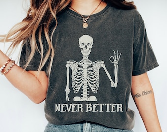 Skeleton Halloween Shirt, Funny Skeleton Shirt, Never Better, Funny Halloween Shirt, Retro Spooky Season Tee, Halloween Party Costume