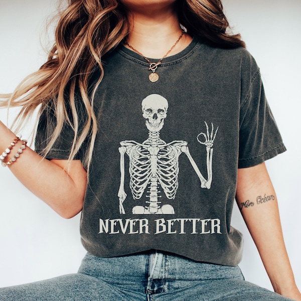 Skeleton Halloween Shirt, Funny Skeleton Shirt, Never Better, Funny Halloween Shirt, Retro Spooky Season Tee, Halloween Party Costume