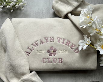 Embroidered Always Tired Sweatshirt, Embroidered Trendy Always Tired Club Crewneck, New Mom Gift, New Mom Sweatshirt, Always Tired 2024