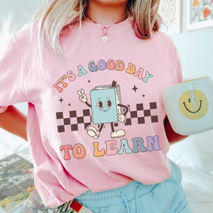 Its A Good Day to Learn Teacher Shirt, Back to School Retro Shirt Kindergarten Teacher Tee First Day for Learning Gift Teacher Appreciation