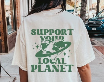 Soutenez votre planète locale, chemise du jour de la terre, vêtements esthétiques bohèmes, chemise VSCO, t-shirt surdimensionné, t-shirt rétro Save the Planet, tendance