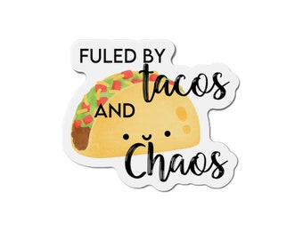 Fuled By Tacos and Chaos, Die-Cut Magnets, Taco Magnets, Tacos, Funny Magnets, Fridge Magnets