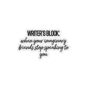 Kiss-Cut Sticker for Authors, Writer's Block Sticker, Writing Motivation, Writer Gift, Literary Sticker, Kindle Sticker, Writer Sticker