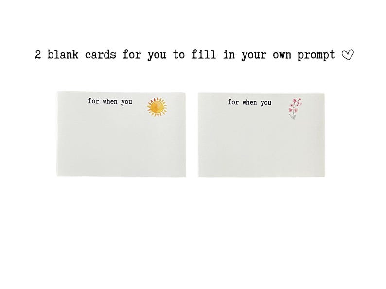 May include: Two blank cards with the text "for when you" printed on each. One card has a yellow sun illustration and the other has a pink flower illustration.