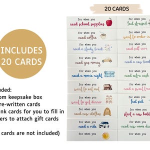 May include: A set of 20 gift cards with watercolor illustrations and text that says "Includes 20 Cards". The cards are for different occasions, such as needing school supplies, coffee, a study break, gas money, a movie night, to eat out, to get dinner, new clothes, a ride, or to feel stressed, order in, self care, a new book, extra cash, a sweet treat, to feel sick, to start a new hobby, new room decor, or for when you need a pick-me-up. The cards come in a custom keepsake box.