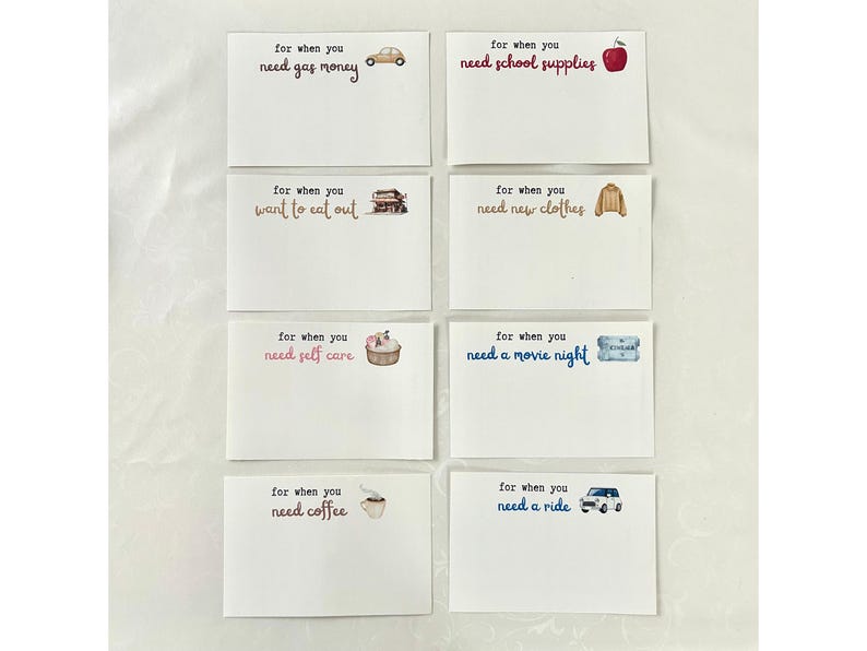 May include: Eight white cards with blue and pink text. Each card has a different illustration and text. The text on the cards reads: "for when you need gas money", "for when you need school supplies", "for when you want to eat out", "for when you need new clothes", "for when you need self care", "for when you need a movie night", "for when you need coffee", "for when you need a ride".
