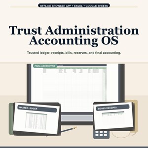 Trust Administration Accounting OS Offline Browser App + Spreadsheet, Excel + Google Sheets