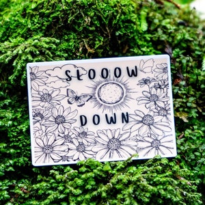Floral Slow Down Mindfulness Sticker, Self Love Affirmation Reminder Sticker, Vinyl Water Bottle Sticker, Slow Living Yoga Sticker
