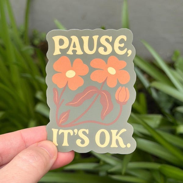 Positive Affirmation Sticker – Pause It’s OK, Self Love & Mental Health Support, Anxiety Relief Mindfulness Boho Floral Sticker