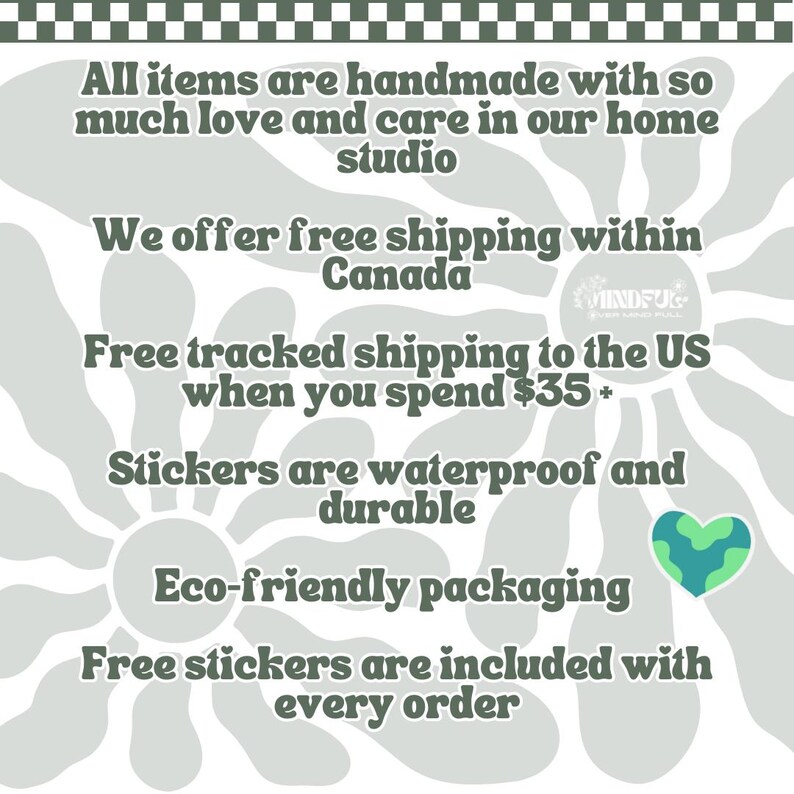 May include: A light gray background with text in a darker green font. The text reads: "All items are handmade with so much love and care in our home studio." Other text includes "Stickers are waterproof and durable" and "Eco-friendly packaging."