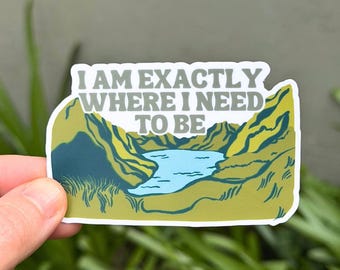 Mindfulness Sticker: I am Exactly Where I Need to Be | Mental Health Affirmation
