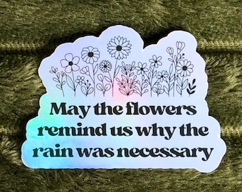 Inspirational Flowers Quote Sticker - Positive Reminder, Holographic