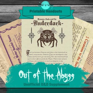 May include: A set of printable handouts for a Dungeons and Dragons campaign. The handouts feature illustrations of a spider-like creature, a caravan, and a map. The text on the handouts reads "Demons, Gods and the Underdark", "Caravans to the Sun", and "The Line between Demons and Gods in the Underdark". The title of the set is "Out of the Abyss: Unofficial D&D Supplement".