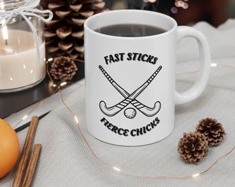 Field Hockey Ceramic Coffee Mug, Fast Sticks Fierce Chicks Tea Cup, Sports Fan Gift, Field Hockey Player, Field Hockey Team, Coach Gift