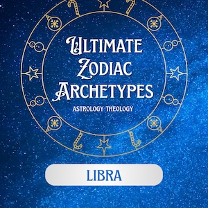 May include: A celestial-themed graphic with a starry blue background. A gold circular design frames the text "Ultimate Zodiac Archetypes" and "Astrology Theology." The word "Libra" is displayed in a white rectangle at the bottom.