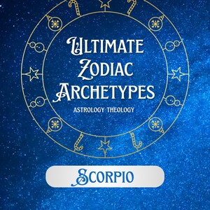 May include: A blue background with a starry night sky design. The image features a gold circular design with zodiac symbols and the text "Ultimate Zodiac Archetypes Astrology Theology". A white banner displays the word "Scorpio".