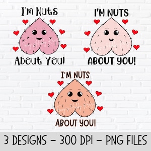 I'm Nuts About You! Valentine's Day Design Files | Naughty Sublimation Projects And More | Instant PNG Digital Download