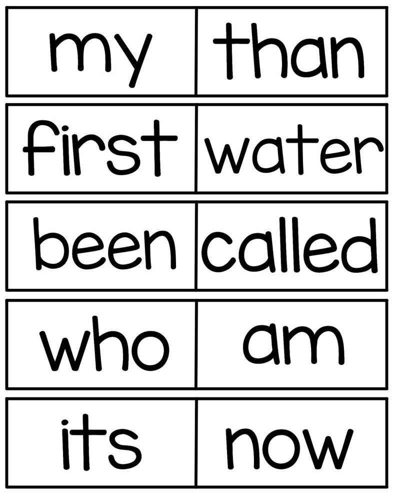 May include: Black and white flashcards with the words "my", "than", "first", "water", "been", "called", "who", "am", "it's", and "now".