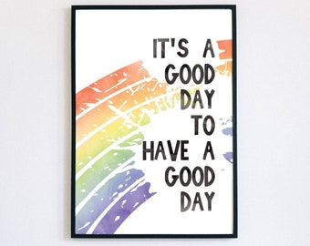 Rainbow Quote Watercolour Wall Art, It's a Good Day to have a Good day, Nursery Playroom Decor, Classroom Art, Instant Printable Art