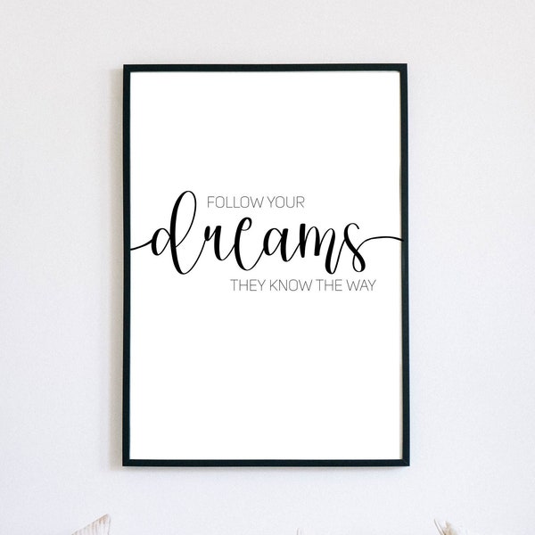 Follow Your Dreams They Know The Way, Motivational Inspirational Quote, Daily Quote Printable Wall Art Decor, Minimalist Quote Art