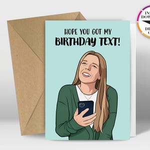 May include: A digital birthday card with a cartoon illustration of a woman holding a phone. The card has the text "HOPE YOU GOT MY BIRTHDAY TEXT!". An envelope is behind the card, and a digital card icon is in the upper right corner.