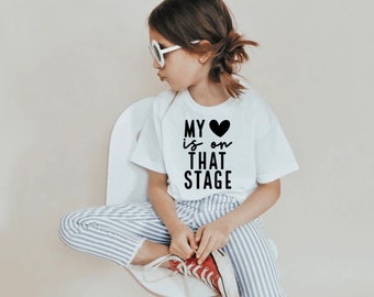 My Heart is on That Stage//Girls T-shirt// Daily Shirt// Graphic Tee for Girls